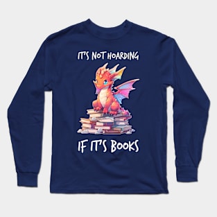 Hoarding Happiness: Cute Dragon on Books Long Sleeve T-Shirt